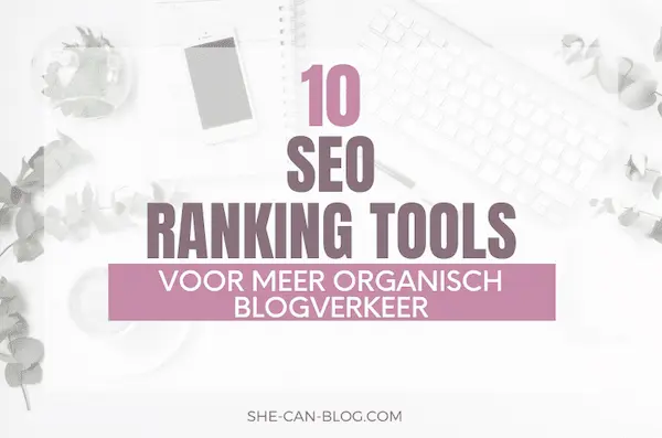 Tekst op afbeelding: 10 SEO ranking tools voor meer organisch blogverkeer - zoekmachine optimalisatie tools