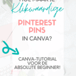 Hoe maak je klikwaarde Pinterest Pins in Canva?