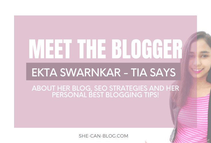 Meet the Blogger: Ekta from Tia Says