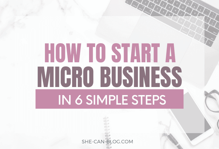 How to Start a Micro Business in 6 Simple Steps