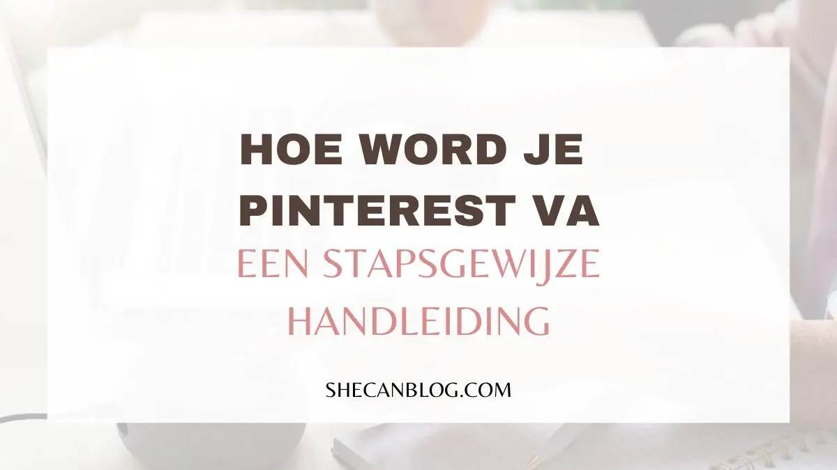 Pinterest Va Worden Een Stapsgewijze Handleiding She Can Blog 7996